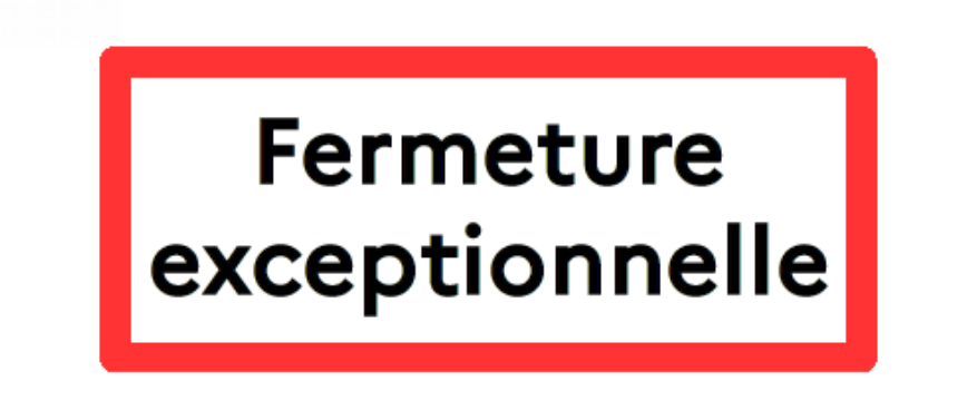 fermeture exceptionnelle